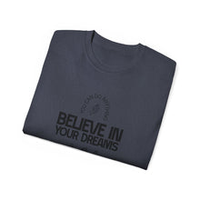 Load image into Gallery viewer, Believe in Your Dreams Unisex Ultra Cotton Tee