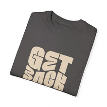Load image into Gallery viewer, Motivational Unisex T-Shirt - "Get Back Up" - Garment-Dyed Tee for Everyday Inspiration