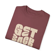Load image into Gallery viewer, Motivational Unisex T-Shirt - "Get Back Up" - Garment-Dyed Tee for Everyday Inspiration