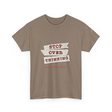 Load image into Gallery viewer, Stop Over Thinking Unisex Heavy Cotton Tee - Relaxed Fit Motivational Shirt