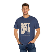 Load image into Gallery viewer, Motivational Unisex T-Shirt - "Get Back Up" - Garment-Dyed Tee for Everyday Inspiration