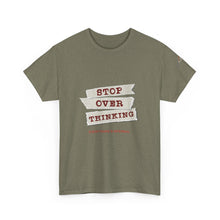 Load image into Gallery viewer, Stop Over Thinking Unisex Heavy Cotton Tee - Relaxed Fit Motivational Shirt