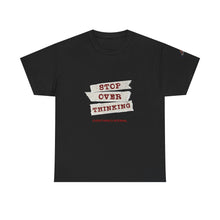 Load image into Gallery viewer, Stop Over Thinking Unisex Heavy Cotton Tee - Relaxed Fit Motivational Shirt