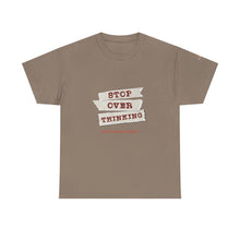 Load image into Gallery viewer, Stop Over Thinking Unisex Heavy Cotton Tee - Relaxed Fit Motivational Shirt