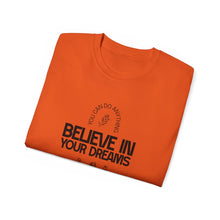Load image into Gallery viewer, Believe in Your Dreams Unisex Ultra Cotton Tee