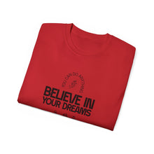Load image into Gallery viewer, Believe in Your Dreams Unisex Ultra Cotton Tee