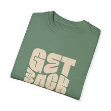 Load image into Gallery viewer, Motivational Unisex T-Shirt - "Get Back Up" - Garment-Dyed Tee for Everyday Inspiration