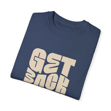 Load image into Gallery viewer, Motivational Unisex T-Shirt - "Get Back Up" - Garment-Dyed Tee for Everyday Inspiration
