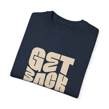 Load image into Gallery viewer, Motivational Unisex T-Shirt - "Get Back Up" - Garment-Dyed Tee for Everyday Inspiration