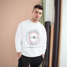 Load image into Gallery viewer, Everything Is Energy Champion Sweatshirt
