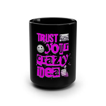 Load image into Gallery viewer, Motivational Black Coffee Mug - "Trust Your Crazy Idea" - 15oz