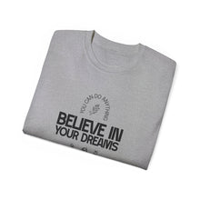 Load image into Gallery viewer, Believe in Your Dreams Unisex Ultra Cotton Tee