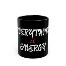 Load image into Gallery viewer, Inspirational Black Mug - "Everything is Energy" - 11oz & 15oz