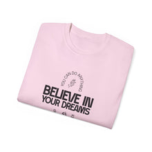 Load image into Gallery viewer, Believe in Your Dreams Unisex Ultra Cotton Tee