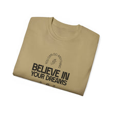 Load image into Gallery viewer, Believe in Your Dreams Unisex Ultra Cotton Tee