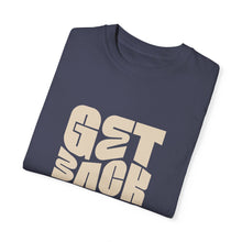Load image into Gallery viewer, Motivational Unisex T-Shirt - "Get Back Up" - Garment-Dyed Tee for Everyday Inspiration