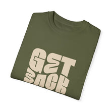 Load image into Gallery viewer, Motivational Unisex T-Shirt - "Get Back Up" - Garment-Dyed Tee for Everyday Inspiration