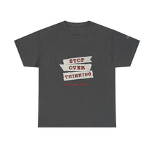 Load image into Gallery viewer, Stop Over Thinking Unisex Heavy Cotton Tee - Relaxed Fit Motivational Shirt
