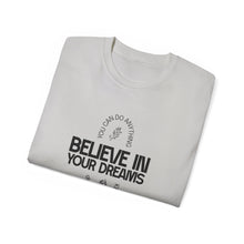 Load image into Gallery viewer, Believe in Your Dreams Unisex Ultra Cotton Tee