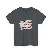 Load image into Gallery viewer, Stop Over Thinking Unisex Heavy Cotton Tee - Relaxed Fit Motivational Shirt