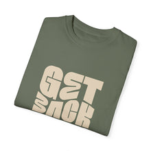 Load image into Gallery viewer, Motivational Unisex T-Shirt - "Get Back Up" - Garment-Dyed Tee for Everyday Inspiration