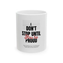 Load image into Gallery viewer, Inspirational Ceramic Mug - "Don't Stop Until You're Proud" - Perfect Gift for Motivational Moments