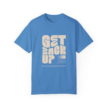 Load image into Gallery viewer, Motivational Unisex T-Shirt - "Get Back Up" - Garment-Dyed Tee for Everyday Inspiration