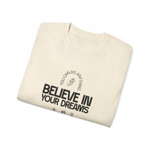 Load image into Gallery viewer, Believe in Your Dreams Unisex Ultra Cotton Tee