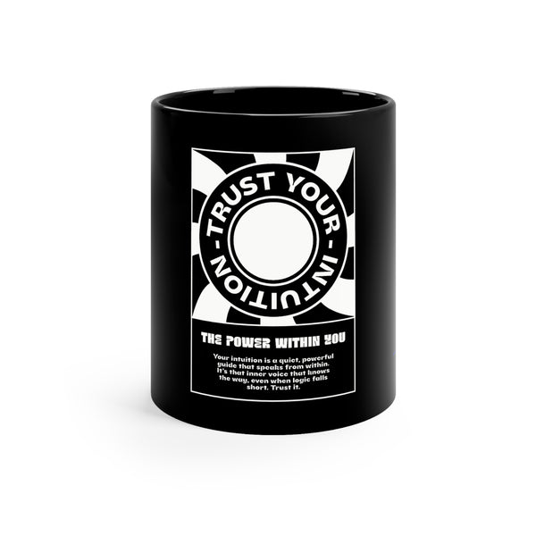 Trust Your Intuition Black Coffee Mug – 11oz Inspirational Drinkware for Mindfulness Enthusiasts
