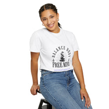 Load image into Gallery viewer, Unisex Garment-Dyed T-Shirt - &#39;Balance Body Free Mind&#39; Inspirational Tee

