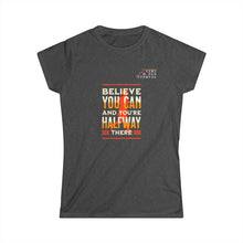 Load image into Gallery viewer, Empowering Women&#39;s Softstyle Tee - &quot;Believe You Can and You&#39;re Halfway There&quot; - Motivational Graphic Shirt

