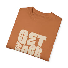 Load image into Gallery viewer, Motivational Unisex T-Shirt - &quot;Get Back Up&quot; - Garment-Dyed Tee for Everyday Inspiration
