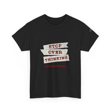 Load image into Gallery viewer, Stop Over Thinking Unisex Heavy Cotton Tee - Relaxed Fit Motivational Shirt

