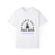 Load image into Gallery viewer, Unisex Garment-Dyed T-Shirt - &#39;Balance Body Free Mind&#39; Inspirational Tee
