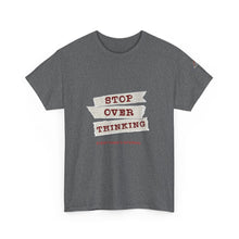 Load image into Gallery viewer, Stop Over Thinking Unisex Heavy Cotton Tee - Relaxed Fit Motivational Shirt
