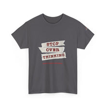 Load image into Gallery viewer, Stop Over Thinking Unisex Heavy Cotton Tee - Relaxed Fit Motivational Shirt

