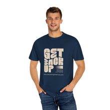 Load image into Gallery viewer, Motivational Unisex T-Shirt - &quot;Get Back Up&quot; - Garment-Dyed Tee for Everyday Inspiration
