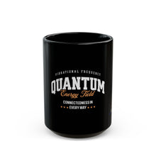 Load image into Gallery viewer, Quantum Energy Field Black Mug - 11oz &amp; 15oz - Inspiring Vibration Message
