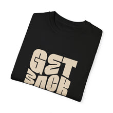 Load image into Gallery viewer, Motivational Unisex T-Shirt - &quot;Get Back Up&quot; - Garment-Dyed Tee for Everyday Inspiration
