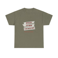 Load image into Gallery viewer, Stop Over Thinking Unisex Heavy Cotton Tee - Relaxed Fit Motivational Shirt
