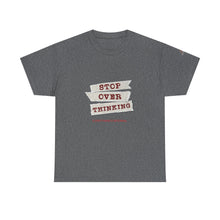 Load image into Gallery viewer, Stop Over Thinking Unisex Heavy Cotton Tee - Relaxed Fit Motivational Shirt
