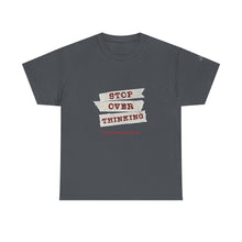 Load image into Gallery viewer, Stop Over Thinking Unisex Heavy Cotton Tee - Relaxed Fit Motivational Shirt
