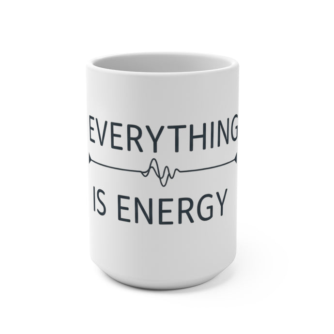 Energy Philosophy Coffee Mug 15oz | Inspirational Quote | Perfect Gift for Mindfulness & Wellness Enthusiasts