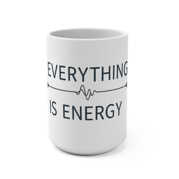Energy Philosophy Coffee Mug 15oz | Inspirational Quote | Perfect Gift for Mindfulness & Wellness Enthusiasts