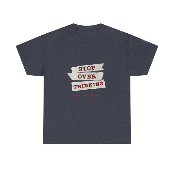 Stop Over Thinking Unisex Heavy Cotton Tee - Relaxed Fit Motivational Shirt