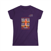 Load image into Gallery viewer, Empowering Women&#39;s Softstyle Tee - &quot;Believe You Can and You&#39;re Halfway There&quot; - Motivational Graphic Shirt
