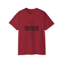 Load image into Gallery viewer, Believe in Your Dreams Unisex Ultra Cotton Tee
