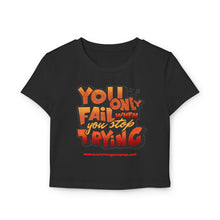 Load image into Gallery viewer, Motivational Women&#39;s Baby Tee - &#39;You Only Fail When You Stop Trying&#39;
