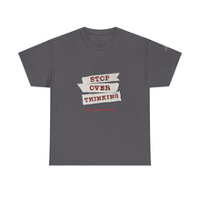 Load image into Gallery viewer, Stop Over Thinking Unisex Heavy Cotton Tee - Relaxed Fit Motivational Shirt
